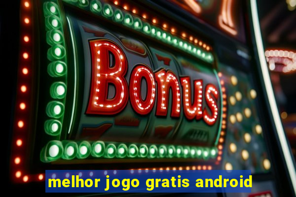 melhor jogo gratis android